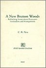 A New Bretton Woods: Rethinking International Economic Institutions and Arrangements