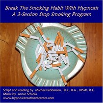 Break the Smoking Habit with Hypnosis: A 3-Session Stop Smoking Program