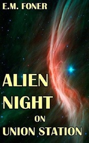 Alien Night On Union Station (EarthCent Ambassador) (Volume 2)