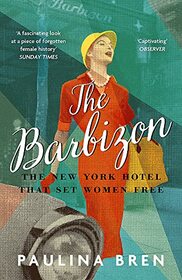 The Barbizon: The New York Hotel That Set Women Free