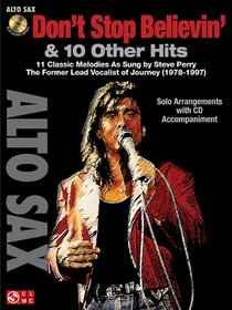 Don't Stop Believin' & 10 Hits from Former Lead Vocalist of Journey Steve Perry: for Alto Sax