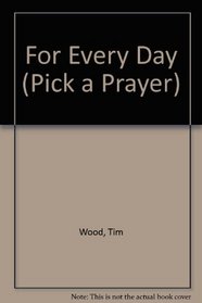 For Every Day (Pick a Prayer)