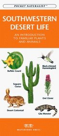 Southwestern Desert Life: An Introduction to Familiar Plants and Animals (Pocket Naturalist Series)