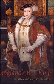 England's Boy King: The Diary of Edward Vi, 1547-1553