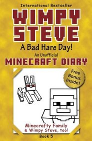 Minecraft Diary: Wimpy Steve Book 5: A Bad Hare Day! (Unofficial Minecraft Diary): For kids who like Minecraft books for kids, Minecraft comics, ... Books for Kids, Minecraft Diary) (Volume 5)