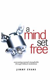 A Mind Set Free: Overcoming Mental Strongholds Through Biblical Meditation (Overcoming Life)