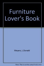 Furniture Lover's Book: Finding, Fixing, Finishing. Repr of the 1977 Ed