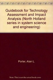 A Guidebook for technology assessment and impact analysis (North Holland series in system science and engineering ; 4)