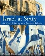 Israel at Sixty: An Oral History of a Nation Reborn