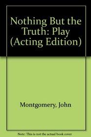 Nothing But the Truth: Play (Acting Edition)