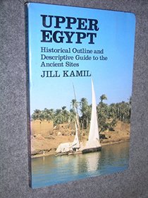 Upper Egypt: Historical Outline and Descriptive Guide to the Ancient Sites