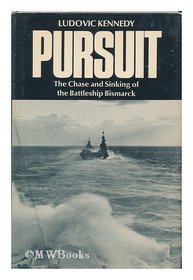 Pursuit: The Chase and Sinking of the Bismarck