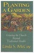 Planting A Garden: Growing The Church Beyond Tradtional Models