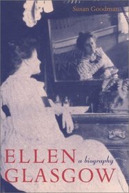 Ellen Glasgow : A Biography