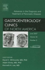 Advances in the Diagnosis and Treatment of Pancreatic Diseases, An Issue of Gastroenterology Clinics (The Clinics: Internal Medicine)