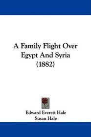 A Family Flight Over Egypt And Syria (1882)