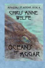 Oceans of Aggar: Amazons of Aggar Book 4 (Volume 4)