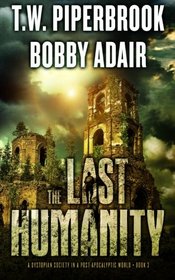 The Last Humanity: A Dystopian Society in a Post Apocalyptic (The Last Survivors) (Volume 3)