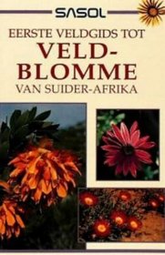 Sasol Eerste Veldgids Tot Veldblomme Van Suider-Afrika (Sasol First Field Guide) (Afrikaans Edition)