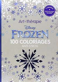 Art Therapie Frozen: 100 coloriages anti-stress (French Edition)