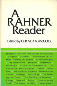 Rahner Reader: A Comprehensive Selection from Most of Karl Rahner's Published Works