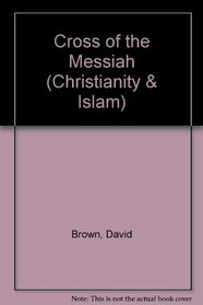 Cross of the Messiah (Christianity & Islam S)