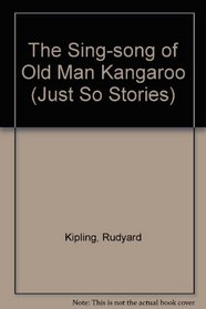 The Sing-song of Old Man Kangaroo (Just So Stories)