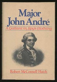 Major John Andre: A Gallant in Spy's Clothing