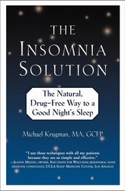 The Insomnia Solution : The Natural, Drug-Free Way to a Good Night's Sleep