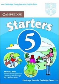 Cambridge Young Learners English Tests Starters 5 Student's Book: Examination Papers from the University of Cambridge ESOL Examinations (No. 5)