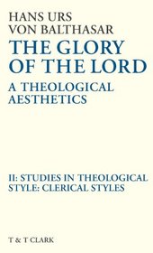 Glory of the Lord VOL 2: Studies In Theological Style: Clerical Styles