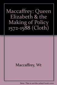 Queen Elizabeth and the making of policy, 1572-1588