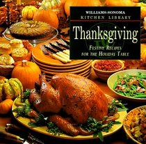 Thanksgiving: Festive Recipes for the Holiday Table (Williams-Sonoma Kitchen Library)