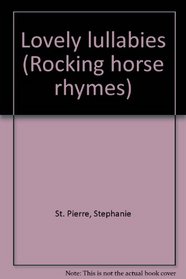 Lovely lullabies (Rocking horse rhymes)