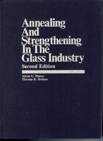 Annealing and Strengthening in the Glass Industry (Processing in  Th Glass Industry)