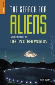 A Rough Guide to Life on Other Worlds: The Search for Aliens