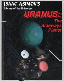 Uranus: The Sideways Planet (Isaac Asimov's Library of the Universe)