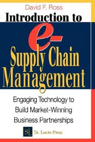 Introduction to e-Supply Chain Management: Engaging Technology to Build Market-Winning Business Partnerships (Aprcs Series on Resource Management)
