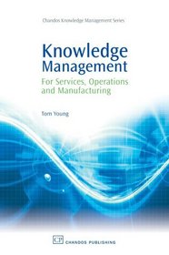 Knowledge Management for Services, Operations and Producation Industries: A Practitioner's Guide