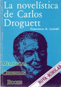 La novelistica de Carlos Droguett: Poeta de la obsesion y el martirio (Coleccion Nova scholar) (Spanish Edition)