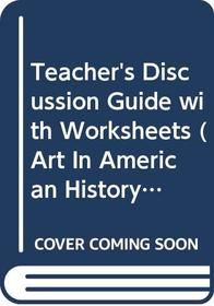 Teacher's Discussion Guide with Worksheets (Art In American History)
