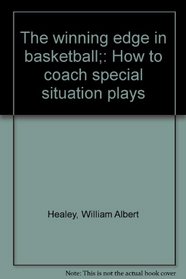 The winning edge in basketball;: How to coach special situation plays