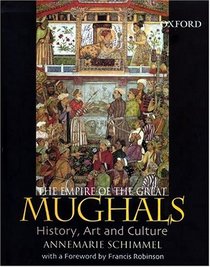 The Empire of the Great Mughals: History, Art, and Culture