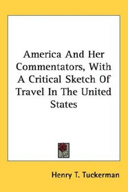 America And Her Commentators, With A Critical Sketch Of Travel In The United States