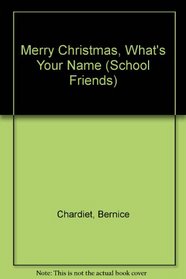 Merry Christmas, What's Your Name (School Friends)