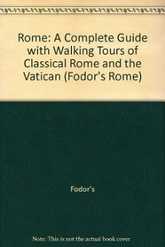 Rome: A Complete Guide with Walking Tours of Classical Rome and the Vatican (Fodor's Rome)