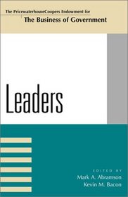 Leaders (The Pricewaterhousecoopers Endowment Series on the Business of Government)