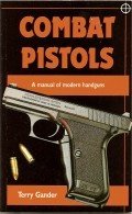 Combat Pistols: A Manual of Modern Handguns