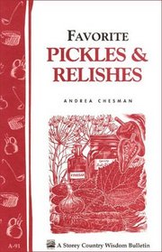 Favorite Pickles  Relishes : Storey Country Wisdom Bulletin A-91 (Country Wisdom Bulletins)