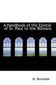 A Handbook of the Epistle of Sr. Paul to the Romans